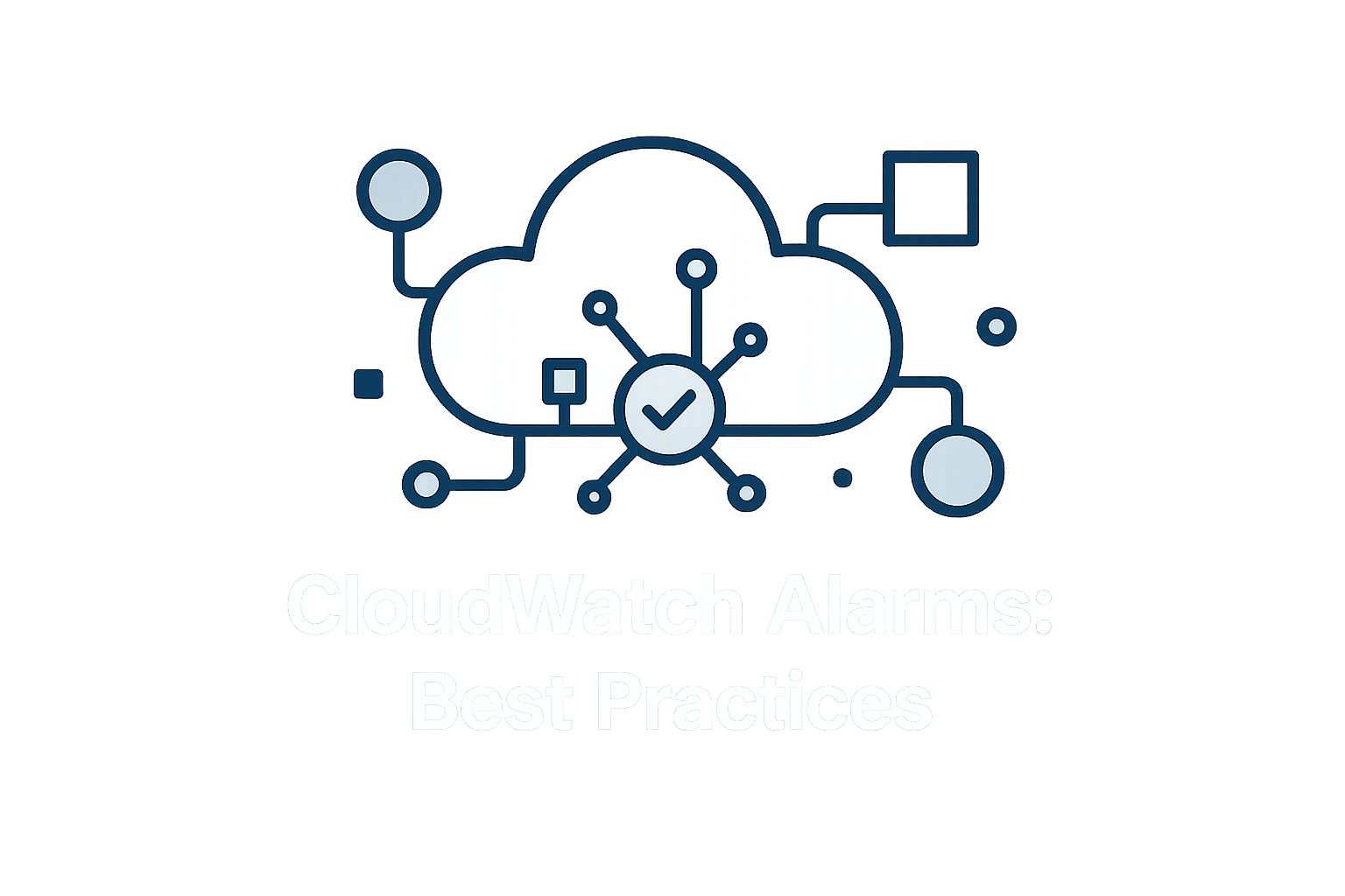 CloudWatch Alarms: Best Practices for SMBs